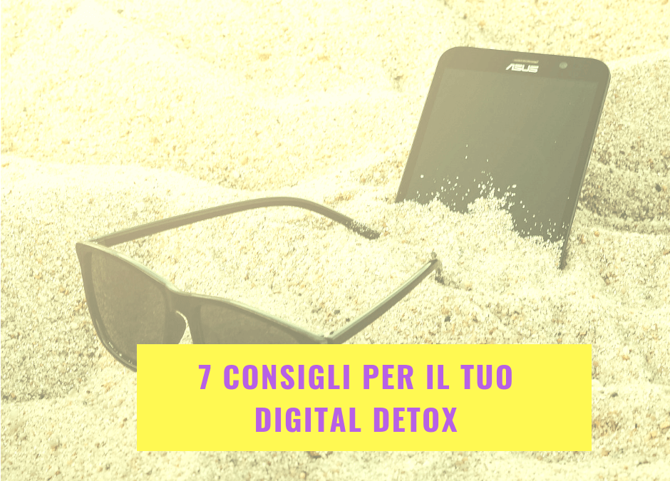 7 consigli per il tuo Digital detox