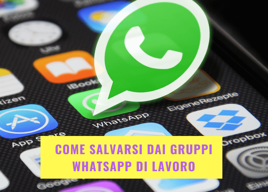 Come salvarsi dai gruppi WhatsApp di lavoro