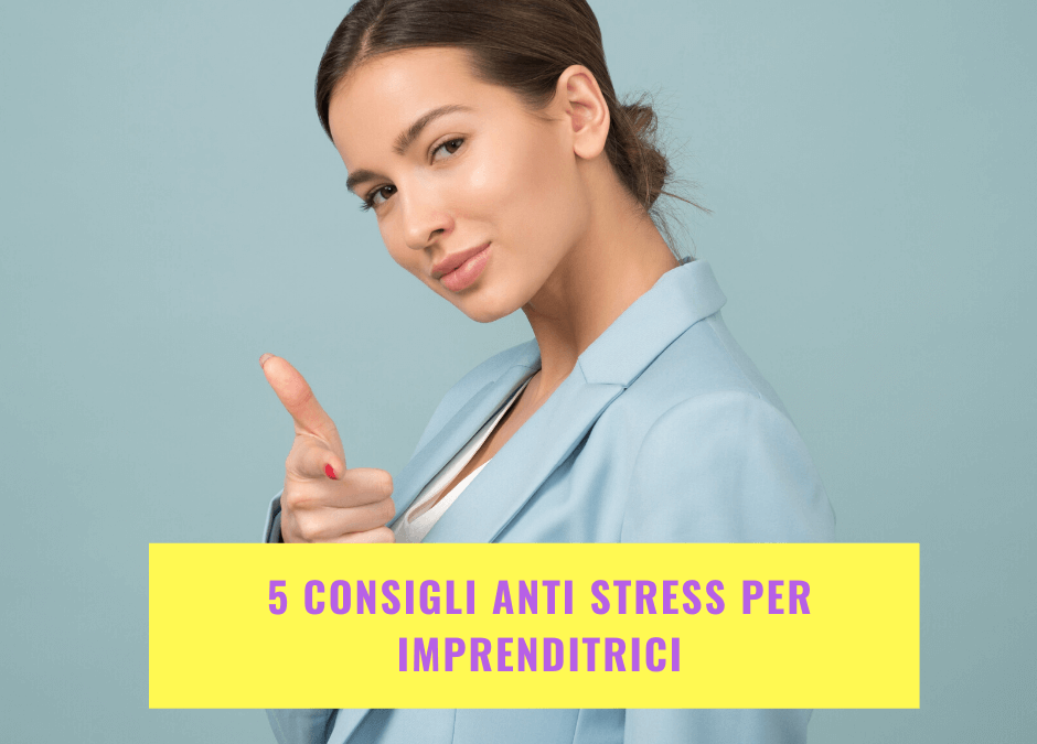 5 consigli anti stress per imprenditrici